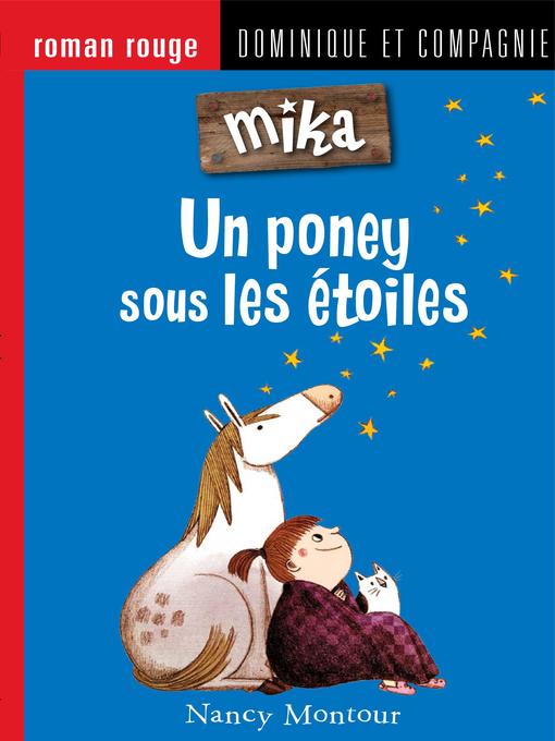 Title details for Un poney sous les étoiles--Niveau de lecture 6 by Nancy Montour - Wait list